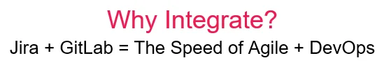 Why Integrate GitLab with Jira Why Integrate GitLab with Jira